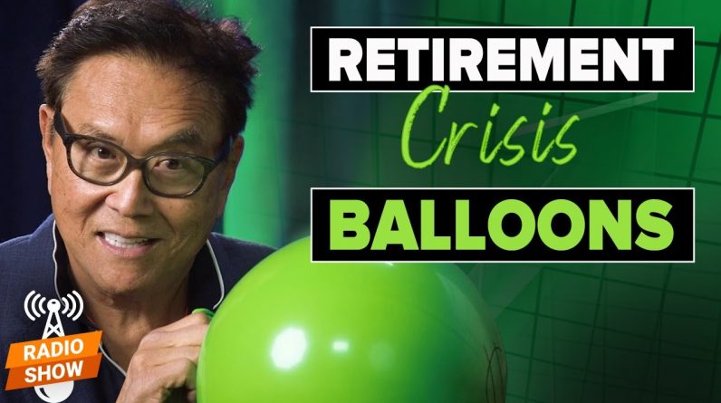 The Retirement Crisis Balloons - Robert Kiyosaki, Ted Siedle