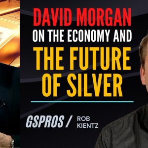 Legend David Morgan on The Economy and The Future of Silver