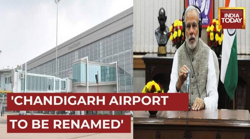 Chandigarh Airport To Be Renamed After Bhagat Singh, PM Modi Announces | Chandigarh Airport New Name