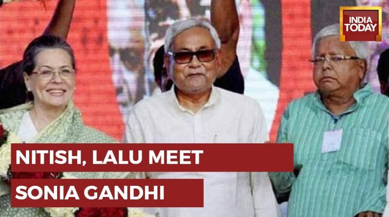 Nitish Kumar, Lalu yadav Meet Sonia Gandhi; Bid To form Pre-Poll Alliance For 2024 Polls?